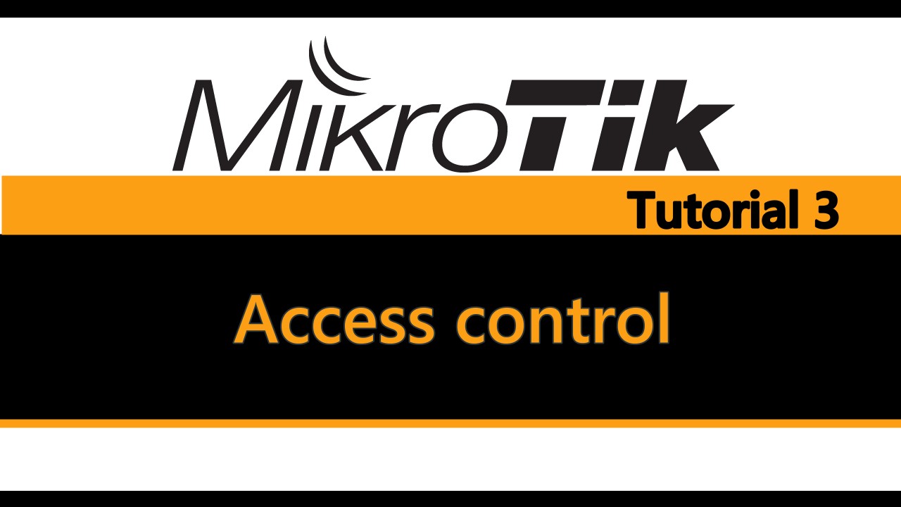 MikroTik Tutorial 3 - Access control.jpg