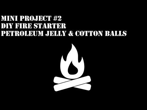 Mini Project #2: DIY Petroleum Jelly &amp;amp; Cotton Ball Fire Starters