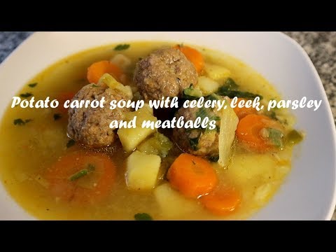 Potato carrot soup with celery, leek, parsley and meatballs recipe