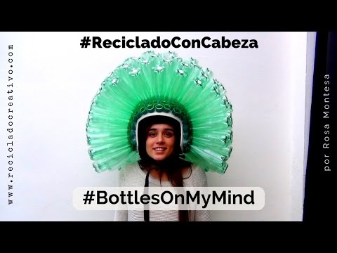 Reciclado con cabeza - Casco con botellas - Bottles on my mind - Helmet