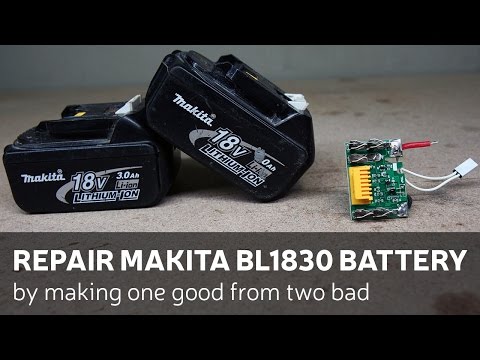 Repair Makita BL1830 Battery By Making One Good From Two Bad