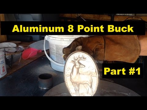 SAND CASTING:  Aluminum 8 Point Buck- Part 1 - MSFN