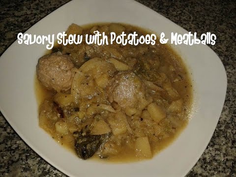 Savory stew with potatoes &amp;amp; meatballs recipe