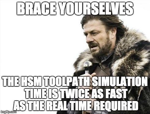 The HSM toolpath simulation time is twice as fast as the real time requirement.jpg