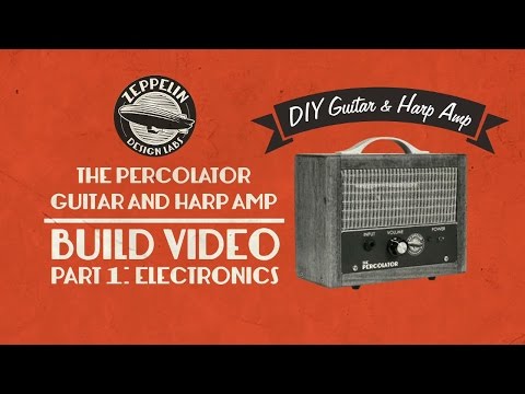 The Percolator DIY Amplifier Instructional Video - Part 1(Electronics)