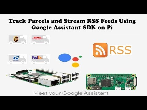 Track Parcels and Play RSS Feeds using Google Assistant SDK on Raspberry Pi - GassistPi Update