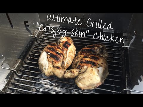 Ultimate Grilled &amp;quot;Crispy-skin&amp;quot; Chicken