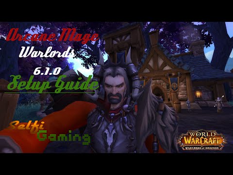 World of Warcraft Tutorial WoD 6.1.0 Arcane Mage Setup Guide - Kanundram