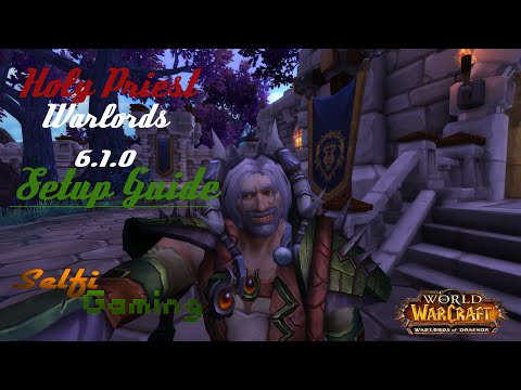 World of Warcraft WoD 6.1.0 Holy Priest Setup Guide - Almity