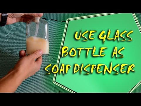 You Can Use Glass Bottle as Soap Dispenser