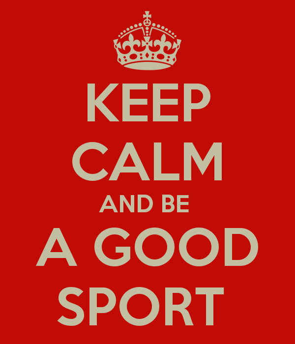 keep-calm-and-be-a-good-sport-3.jpg