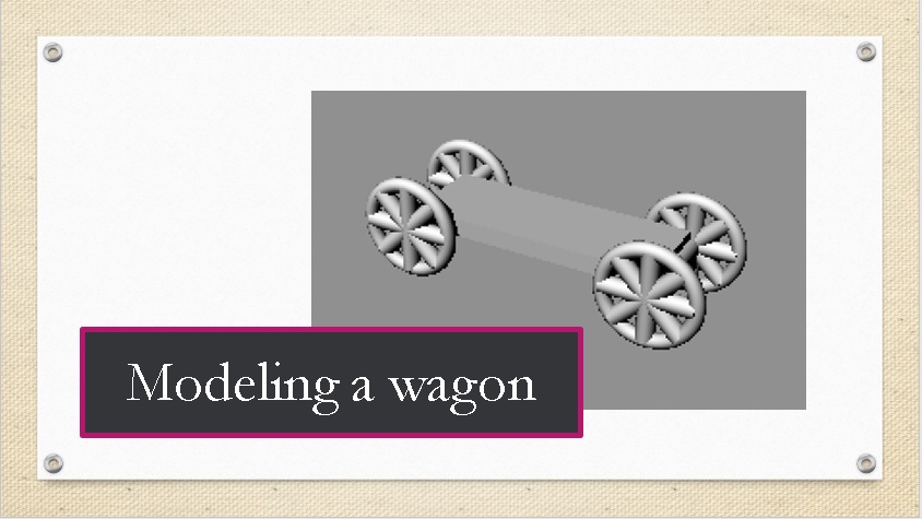 modeling a wagon.jpg