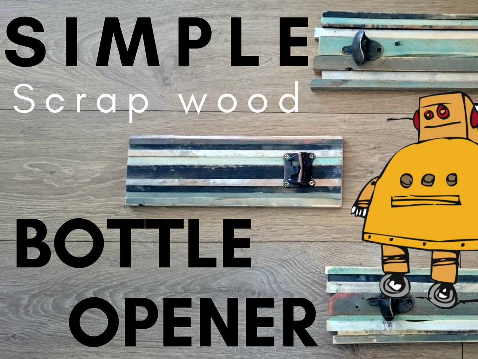 simple scrap wood bottle opener1.png