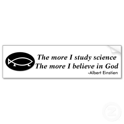 the_more_i_study_science_the_more_i_believe_in_god_bumper_sticker-p128438575616418860trl0_400.jpg
