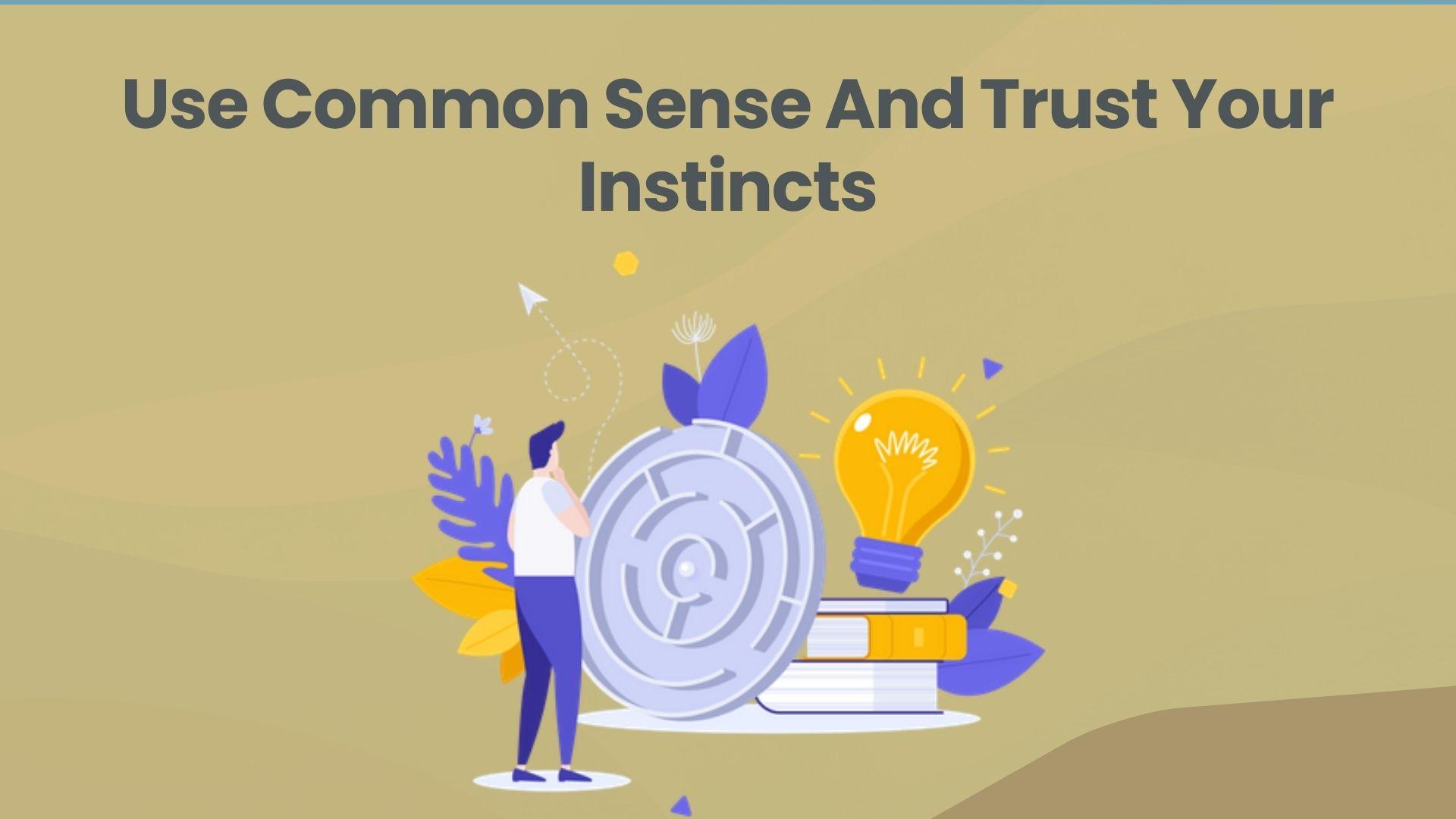 use-common-sense-and-trust-your-instincts.jpg