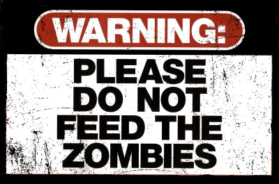 warning_please_do_not_feed_the_zombies.jpg