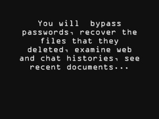 You will  bypass passwords, recover the files that they deleted, examine web and chat histories, see recent documents..._0001.jpg