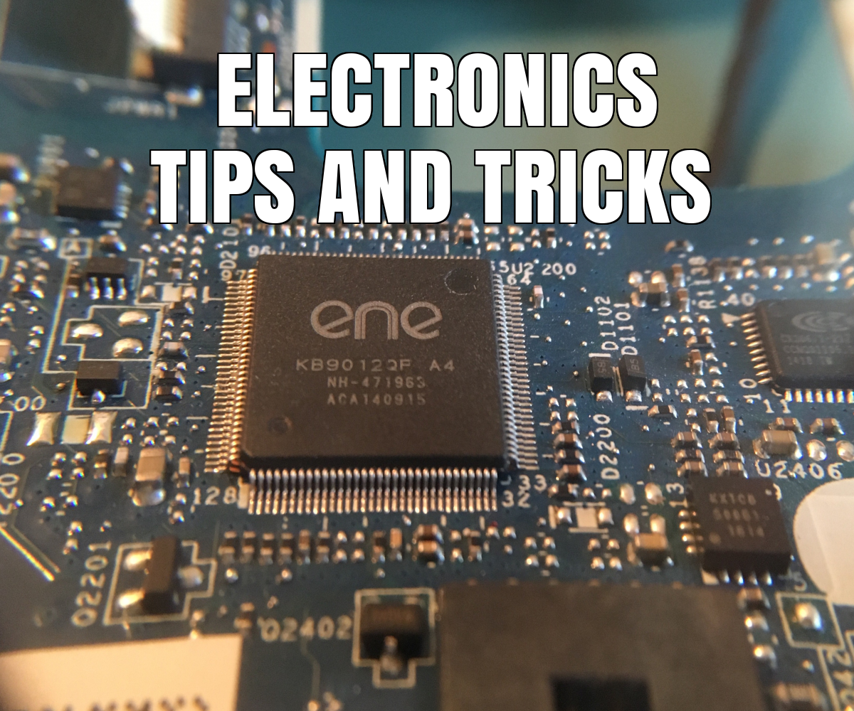 Tips and Tricks for Electronics