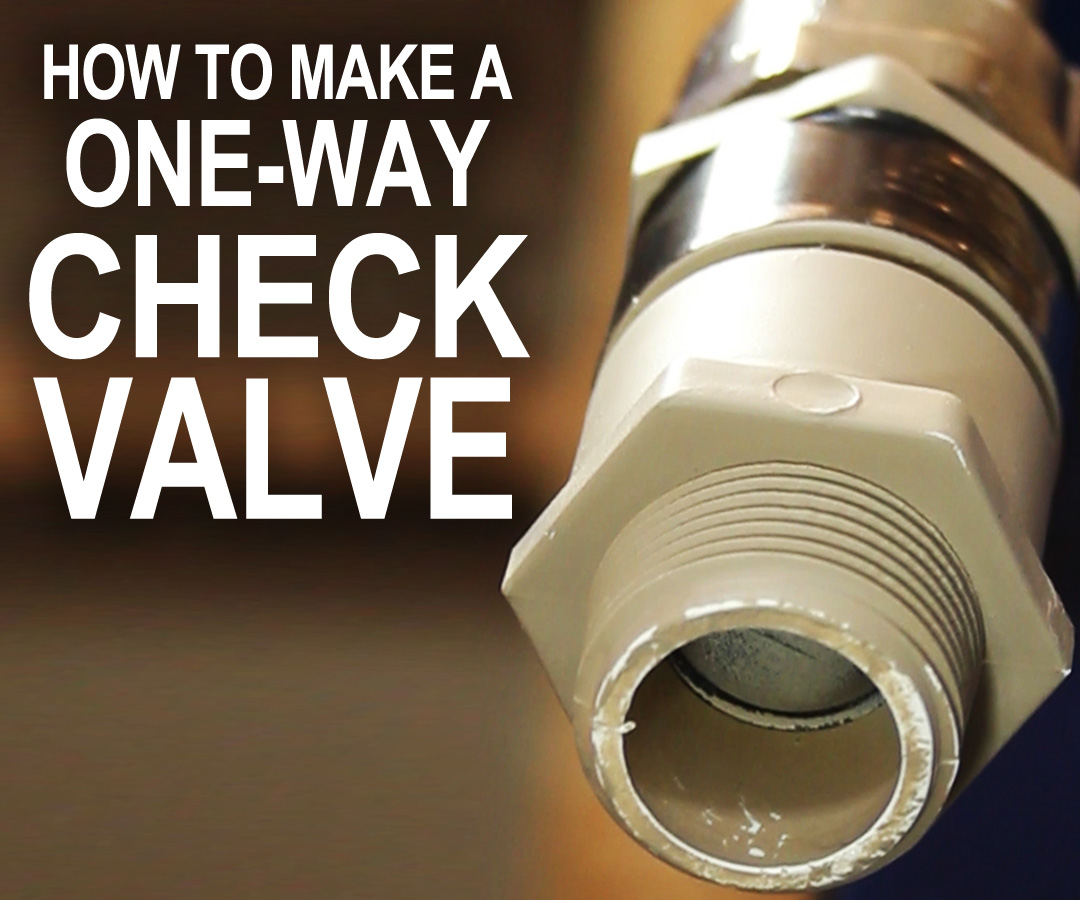 How to Make a One-Way Check Valve - for Cheap!!