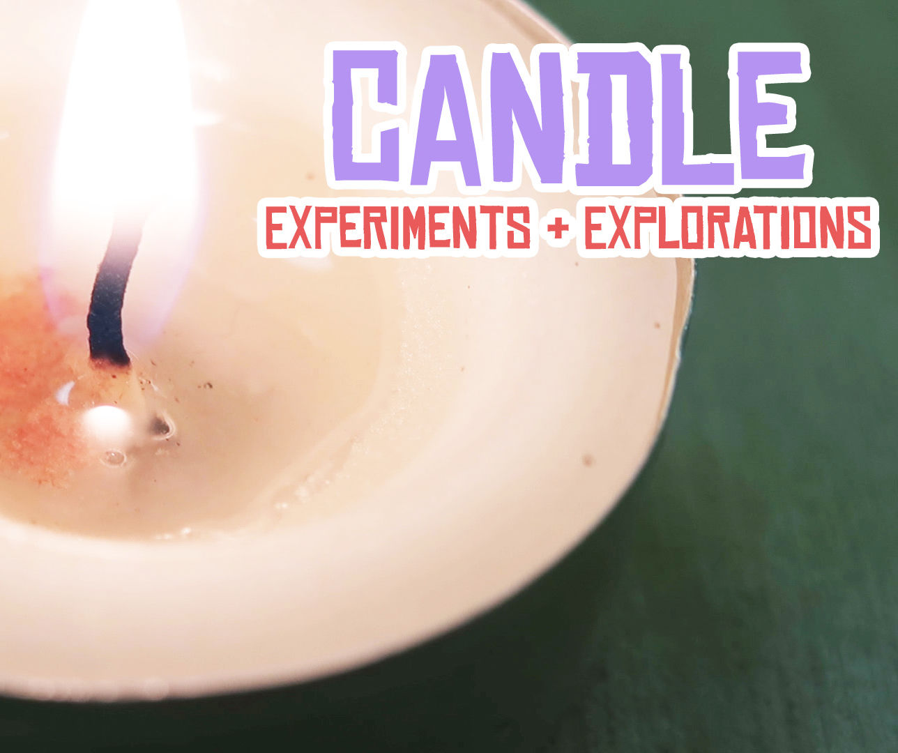 Candle Experiments and Explorations