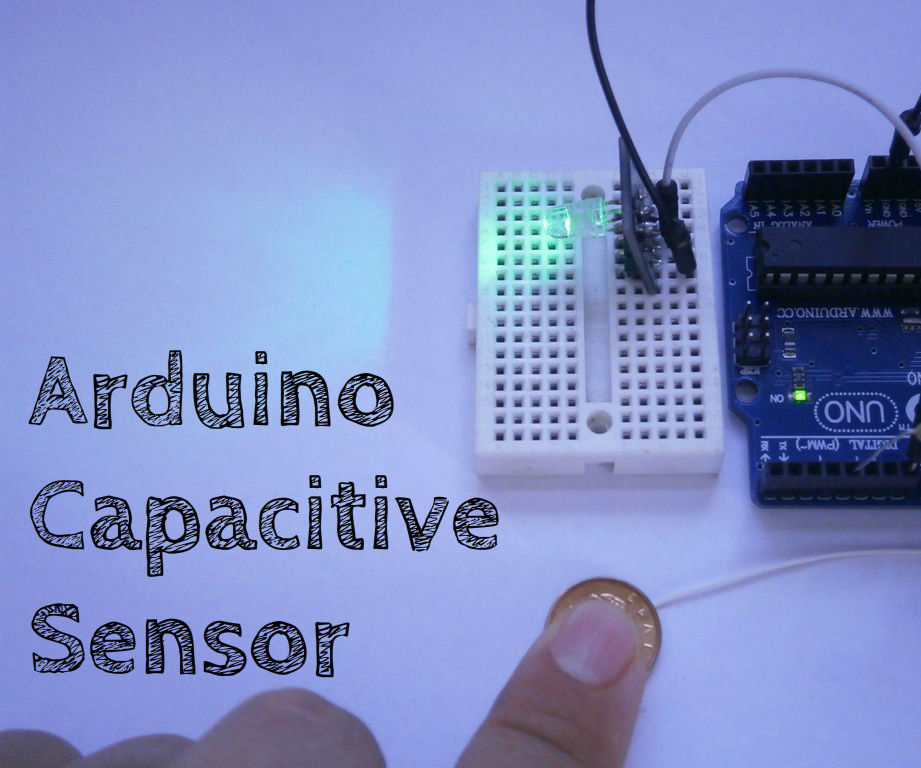 Arduino Capacitive Sensor in Less Than 2 Minutes