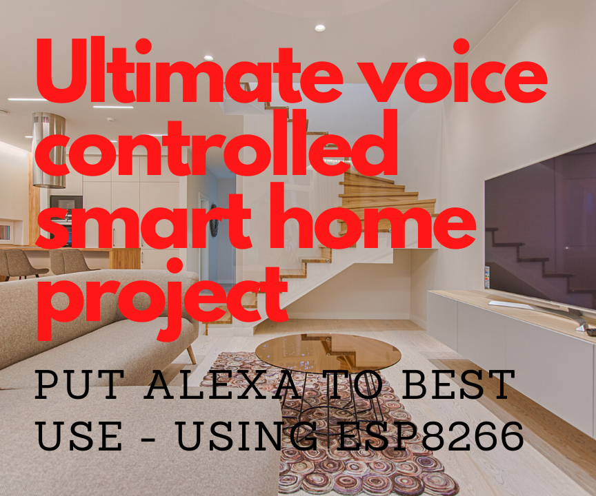 Ultimate Voice Controlled Home Automation System | DIY | Make Alexa Control Anything !
