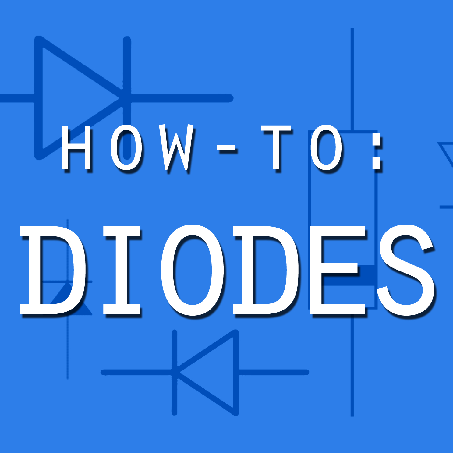 How-To: Diodes