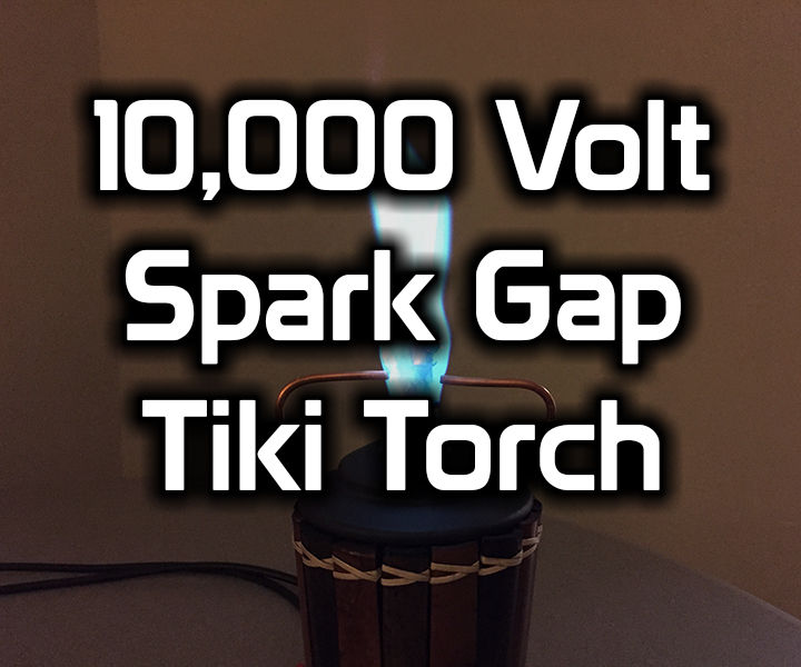 High Voltage Spark Gap Tiki Torch