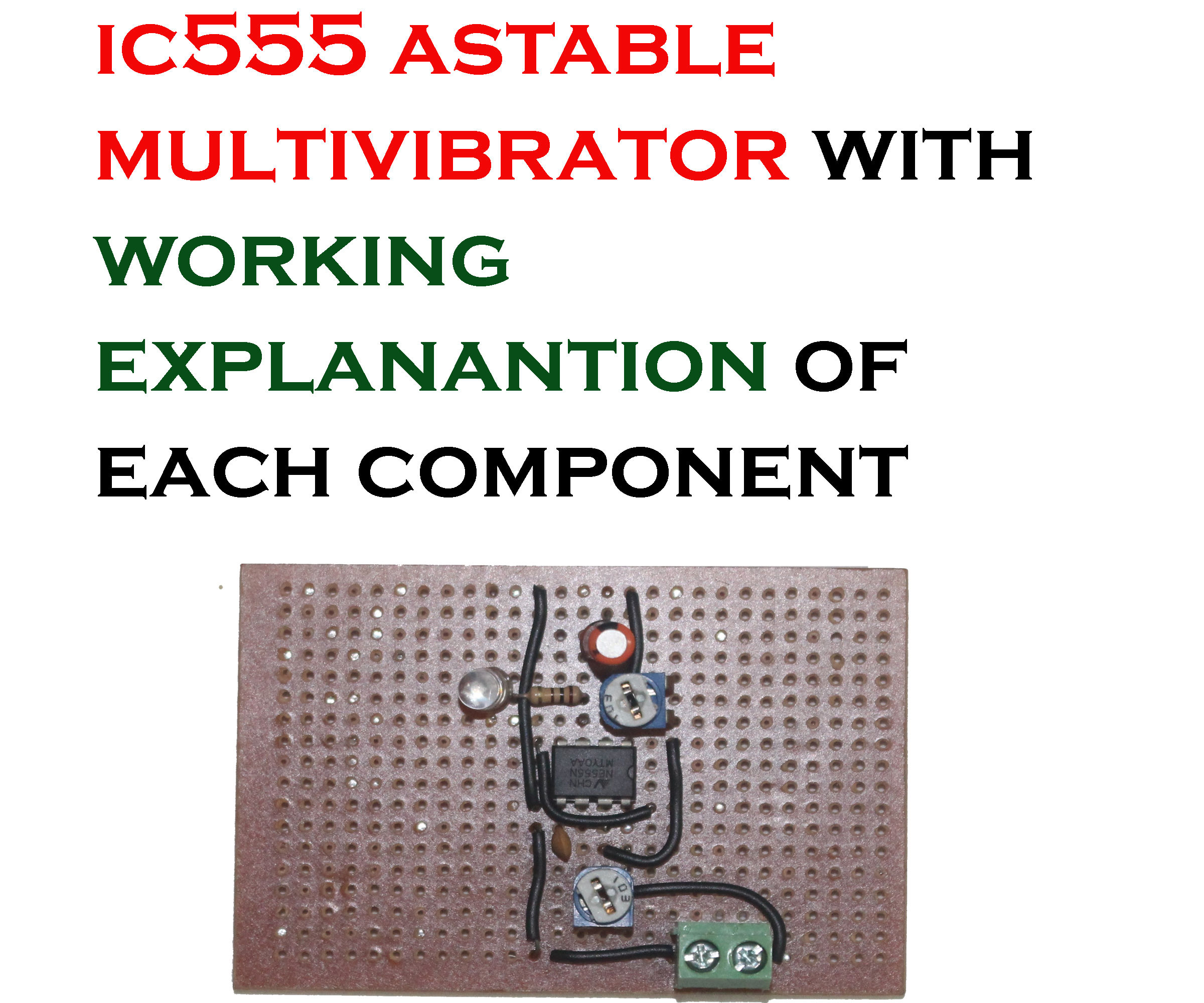 IC555 ASTABLE MULTIVIBRATOR WITH WORKING EXPLANATION OF EACH COMPONENT 