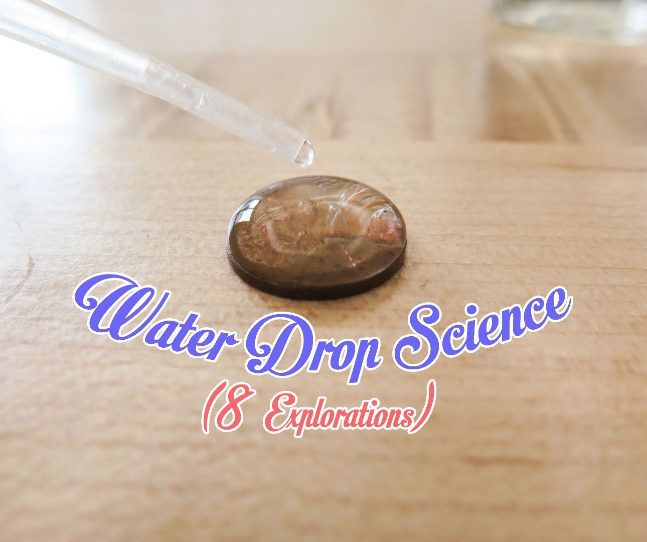 Water Drop Science: 8 Explorations